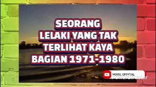 SEORANG LELAKI YANG TAK TERLIHAT KAYA BAGIAN 1971-1980