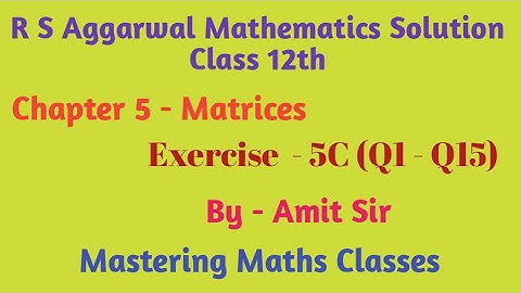 R S Aggarwal Solution Class 12th Maths / Matrices/ Ex - 5C (Q1 to Q15)