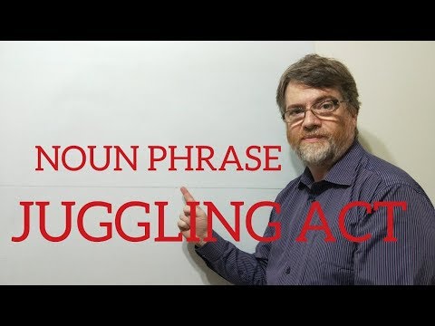 English Tutor Nick P Noun Phrase (74) Juggling Act