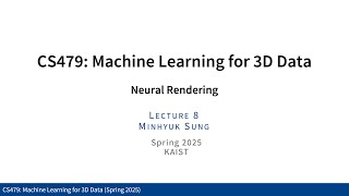 Lecture 8: Epipolar Geometry 2 & Neural Rendering 1 (KAIST CS479, Spring 2025)