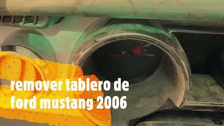 Como Quitar el tablero  ford mustang 2006