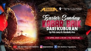 KABAR BAIK DARI KUBURAN - ONLINE SERVICE GBI ALETHEIA - Passover Sunday 12 Apr 2020