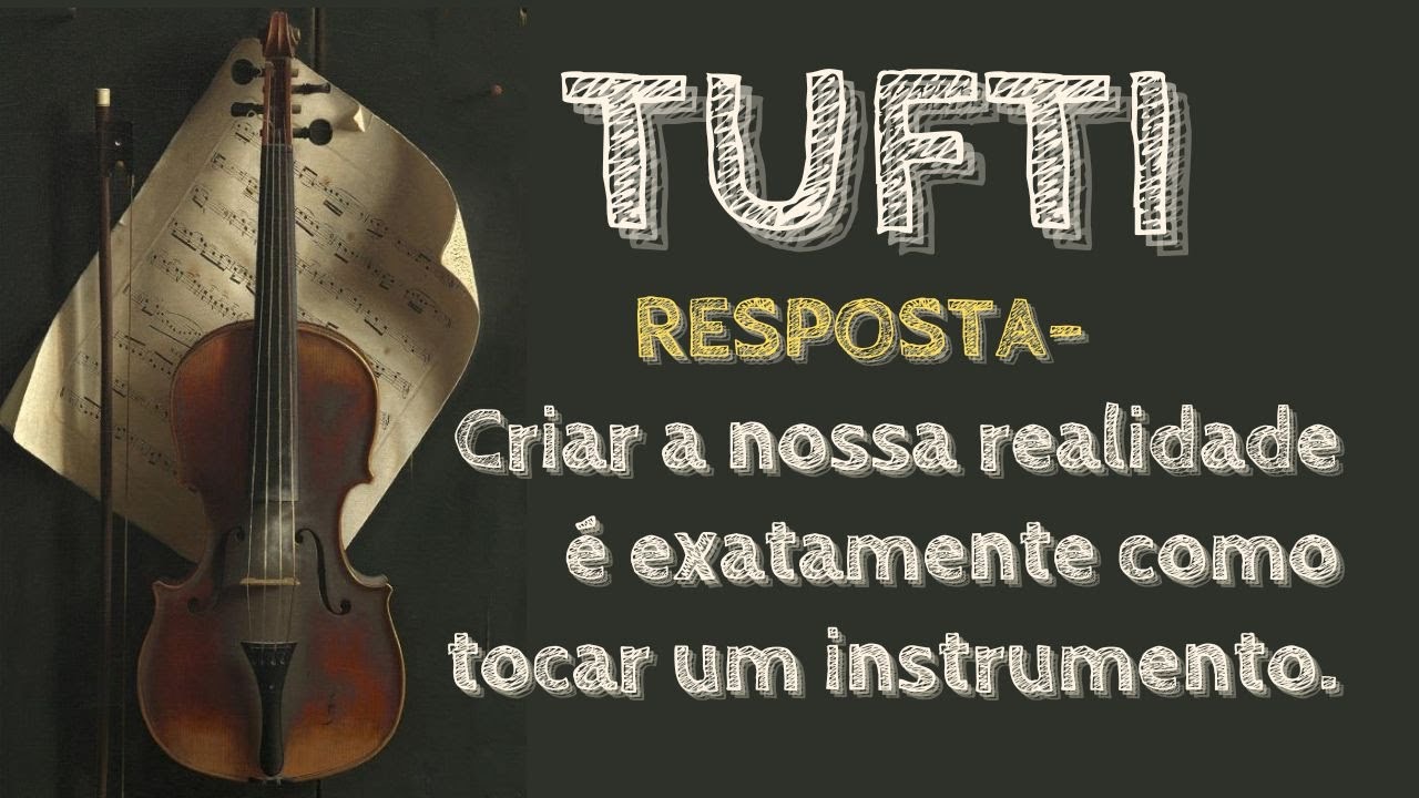 Cocriar a nossa realidade é exatamente como tocar um instrumento. 🎻