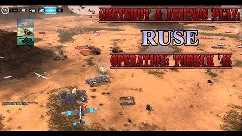 Greyshot & Friends Play: Ruse - Operation Tobruk 