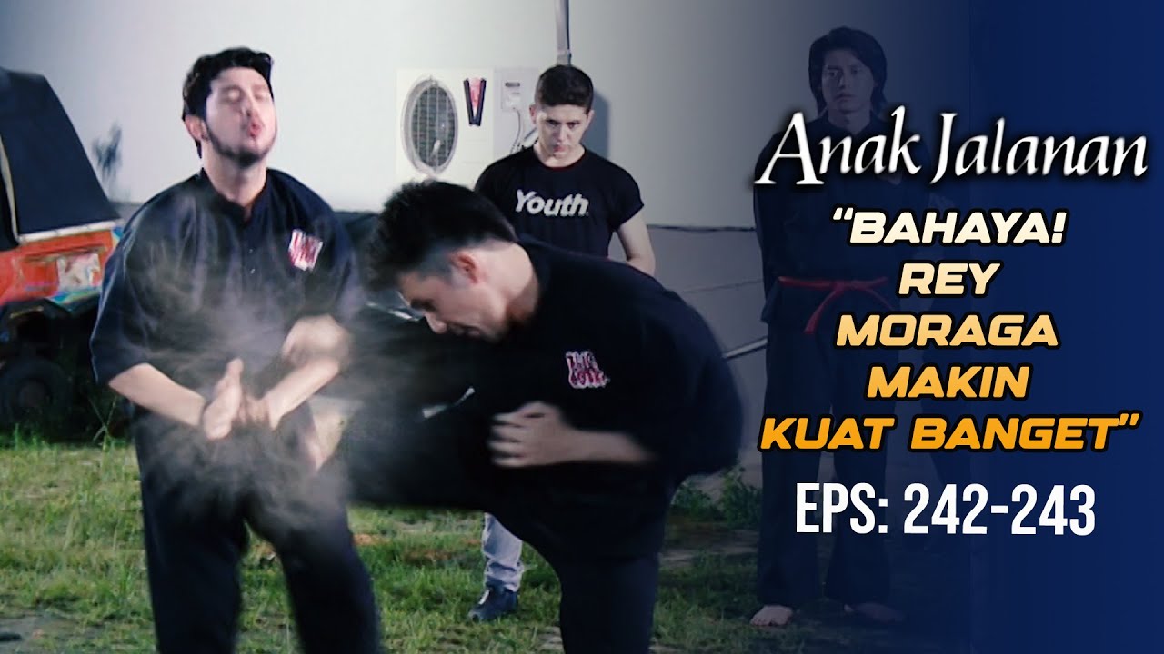 AUTO BAHAYA! Rey Moraga Makin Hari, Makin Kuat! | ANAK JALANAN | EPS 242-243 (2/7)