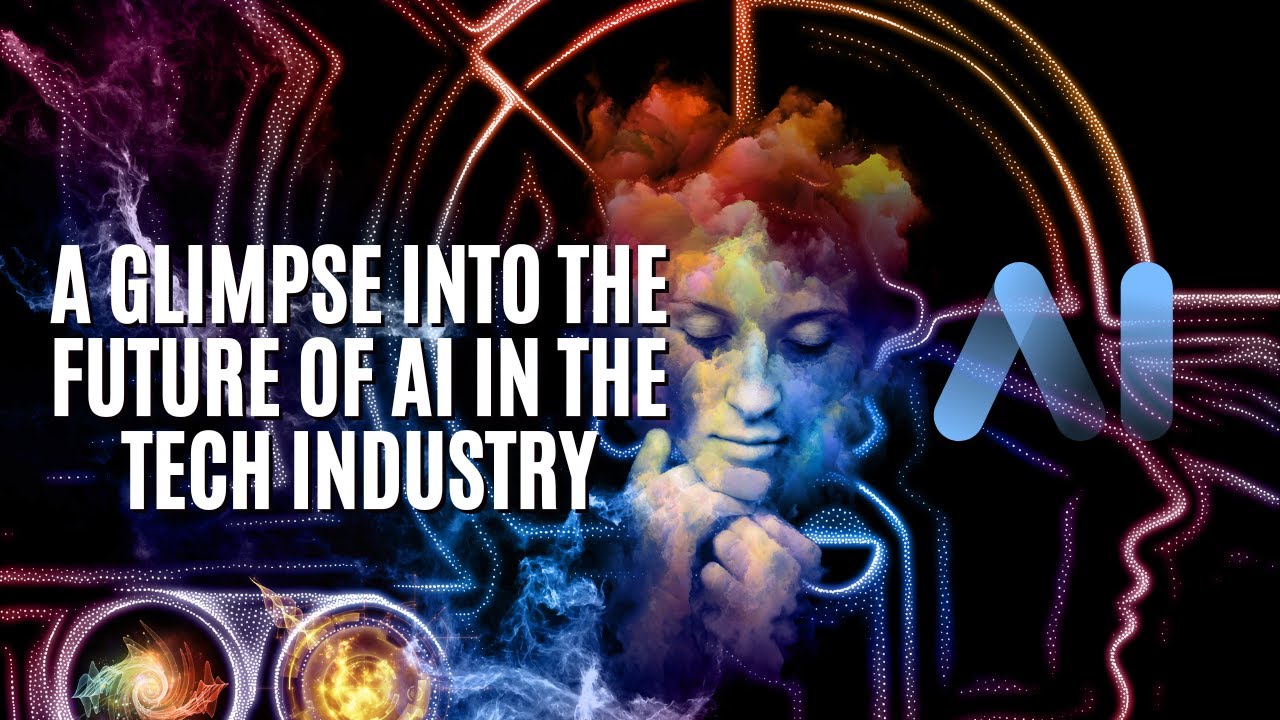 A Glimpse into the Future of AI in the Tech Industry - YouTube