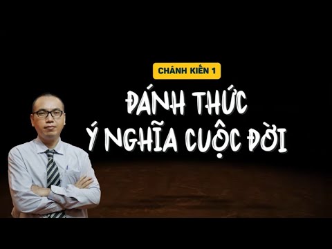 Video Đánh Thức Ý Nghĩa Cuộc Đời - Chánh Kiến 1 | Trần Việt... - youtube