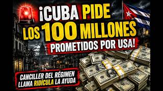 🚨 ¡CUBA PIDE LOS 100 MILLONES PROMETIDOS POR USA! Canciller del régimen llama ridícula la ayuda