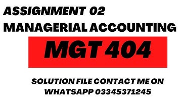 mgt 404 assignment 02 solution||managerial accounting Solution