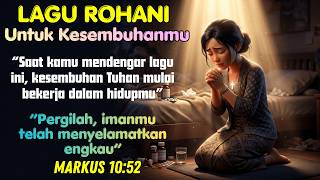 MUJIZAT TERJADI! Dengarkan Ini Saat Sakit | Firman Tuhan Yesus Menyembuhkan | Lagu Rohani Terbaru