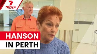 Pauline Hanson draws crowds and protests in Perth | 7NEWS