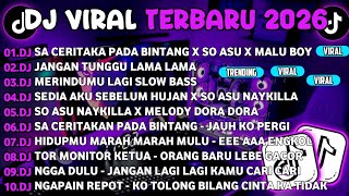 DJ TIKTOK TERBARU 2026🎵DJ SA CERITAKAN PADA BINTANG X SO ASU N🎵DJ JANGAN TUNGGU LAMA