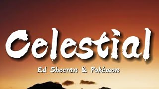 Ed Sheeran & Pokémon - Celestial (Lyrics)