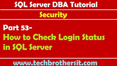 SQL Server DBA Tutorial 53- How to Check Login Status in SQL Server