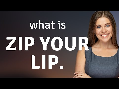 Zip Your Lip: Understanding the Phrase