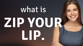 Zip Your Lip: Understanding the Phrase