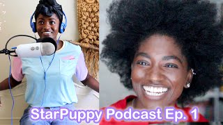 Do I hate 4C Hair? Digimon vs. Pokémon?! | StarPuppy Podcast Episode 1 - Subscriber Q&A