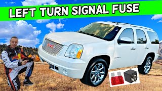 GMC YUKON XL LEFT TURN SIGNAL FUSE LOCATION 2007 2008 2009 2010 2011 2012 2013 2014