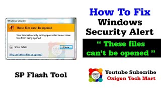 These files can't be opened Windows Security Alert Fixing | SP Flash Tool Installing Security Error