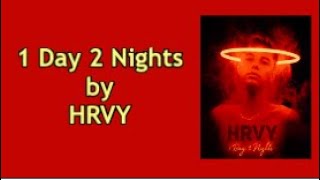 1 Day 2 Nights by HRVY (Lyric Video)