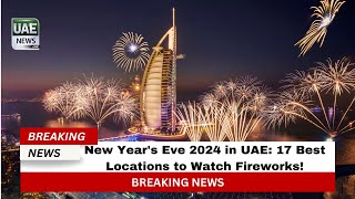 New Year's Eve 2024 in UAE: 17 Best Locations to Watch Fireworks!