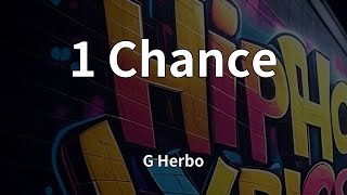 G Herbo - 1 Chance (Lyrics)