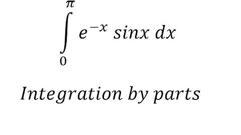 Calculus Help: Integral of e^(-x)  sinx dx - Integration by parts
