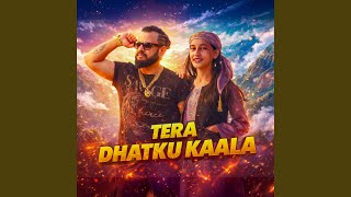 Tera Dhatku Kaala