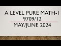 Complete Step-by-Step Solution for AS & A Level Pure Mathematics Paper 1 9709/12 May/June 2024