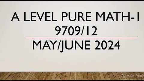 AS & A Level Pure Mathematics Paper 1 9709/12 May/June 2024
