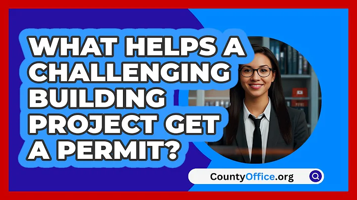 What Helps A Challenging Building Project Get A Permit? - CountyOffice.org