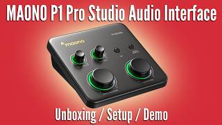 MAONO P1 Pro Studio Audio Interface | Unboxing / Setup / Demo