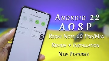Android 12 AOSP for Redmi Note 10 Pro Review & installation, Game Mod, Force 120Hz, Advanced Menu