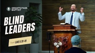 Who is Really In Charge of your Life? — Luke 6:39-49 — sermon from Grants Pass Baptist Church