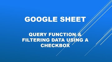 Google Sheet Query function and filtering using checkbox