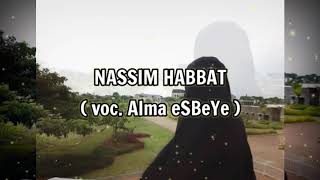 LIRIK LAGU NASSIM HABBAT ( voc. Alma eSBeYe )