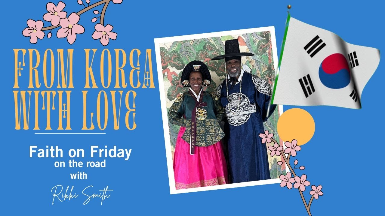 Faith On Friday - From Korea with Love Episode 7 