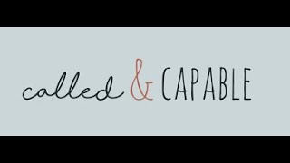 Episode 13 Called and Capable