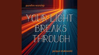 Your Light Breaks Through