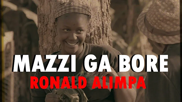 MAZZI GA BORE - Ronald Alimpa | Ugandan Music Vide...