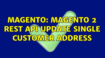 Magento: Magento 2 REST API Update Single Customer Address (2 Solutions!!)