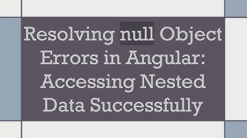 Resolving null Object Errors in Angular: Accessing Nested Data Successfully