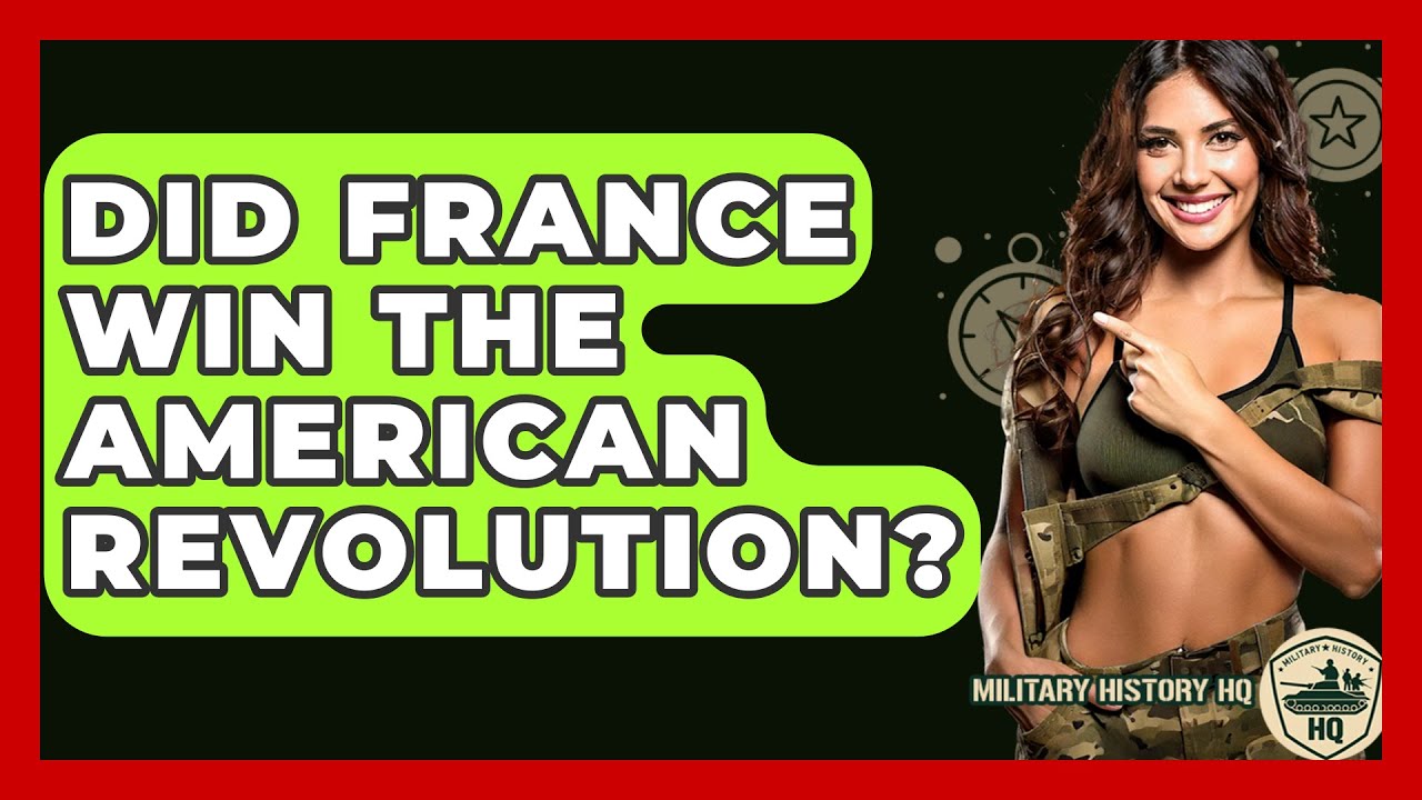 Did France Win The American Revolution? - Military History HQ