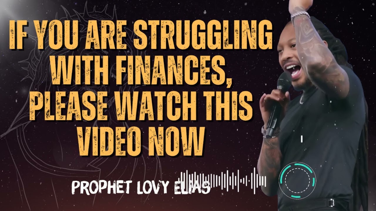 Prophet Lovy Elias _ If You Are Struggling With Finances, Please Watch This Video Now