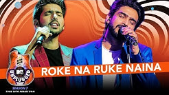 Roke Na Ruke Naina Unplugged | Amaal Mallik & Armaan Malik - MTV Unplugged Season 7 | T-Series  - Durasi: 5:20.  Roke Na Ruke Naina Unplugged | Amaal Mallik & Armaan Malik - MTV Unplugged Season 7 | T-Series  - Durasi: 5:20.