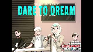 Dare To Dream  Normal Version Troublemaker Soundtrack  Troublemaker 2 Beyond Dream