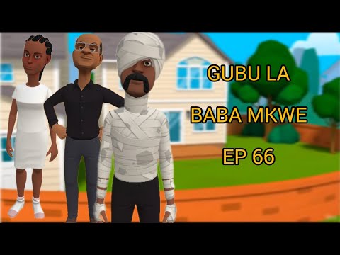 GUBU LA BABA MKWE EP 66 