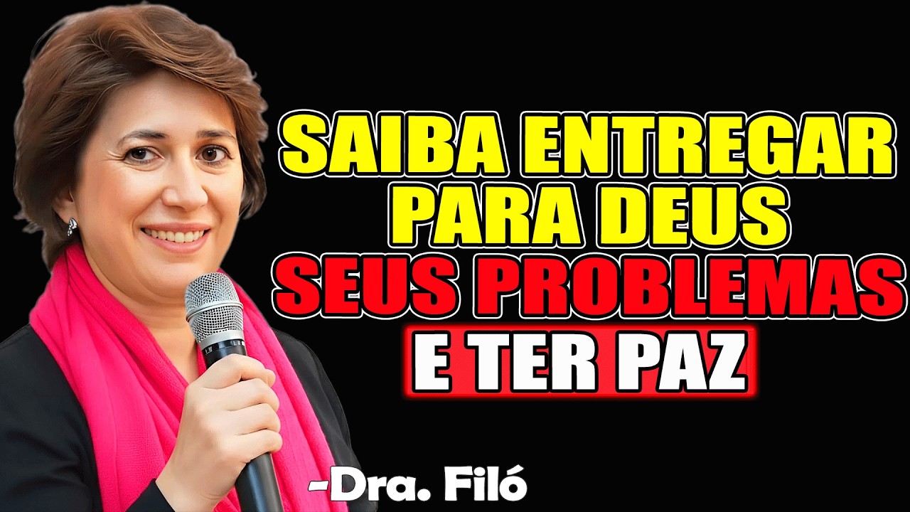 Saiba entregar seus PROBLEMAS para DEUS e ter paz | Dra. Filó 2026
