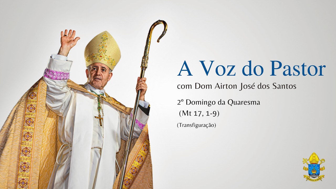 A Voz do Pastor – Transfiguração de Jesus | Mt, 17, 1-9 | 01 de março de 2026