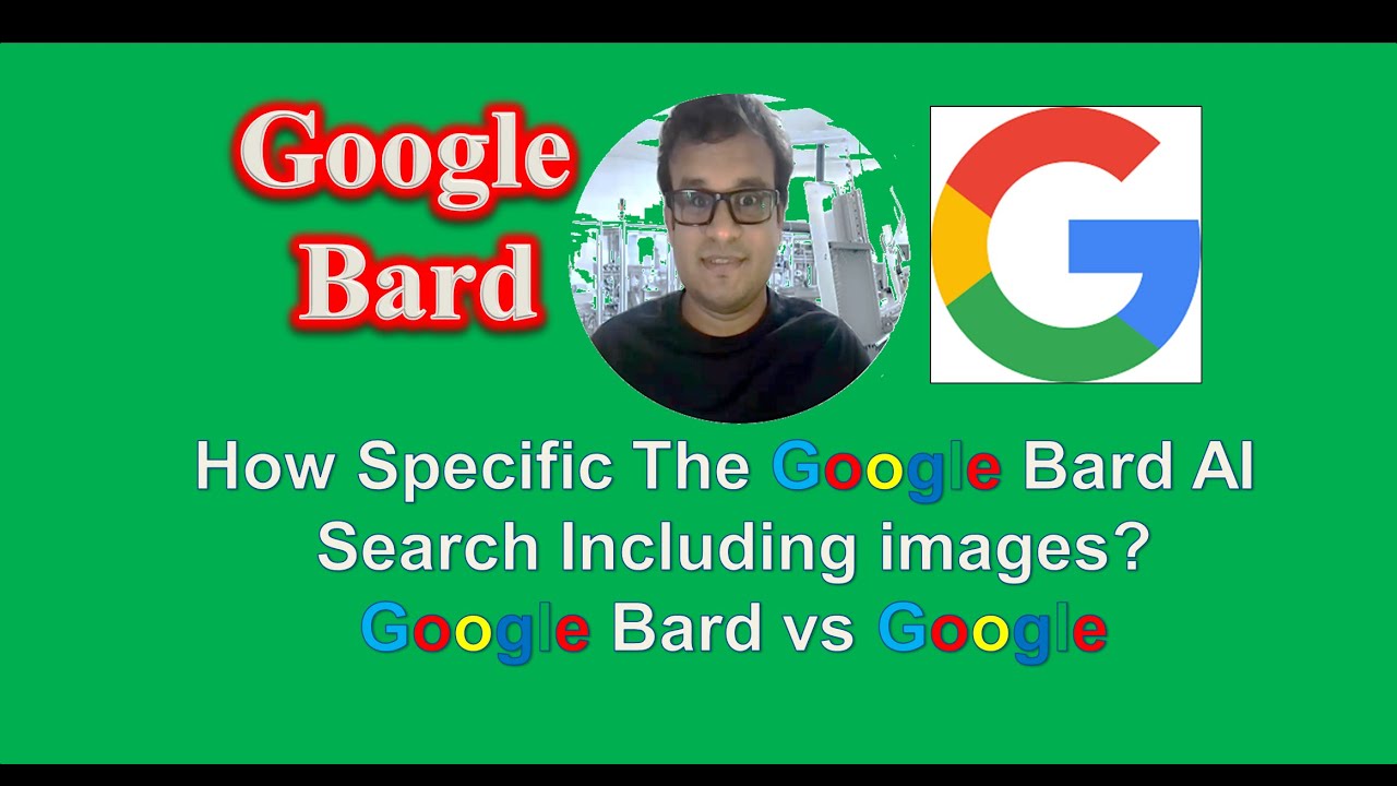 How Specific The Google Bard AI Search Including images? Google Bard vs ...